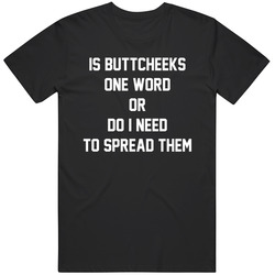 Is Buttcheeks One Word Funny Meme Gift Idea T Shirt