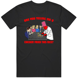 Are You Telling Me a Chicken Cooked This Fried Rice Funny Meme Gift Idea T Shirt