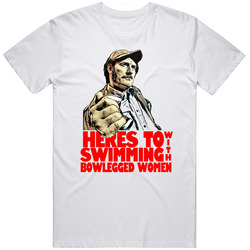 Here's to Swimming With Bowlegged Women Funny Quint Quote Jaws Movie Fan T Shirt