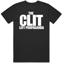 The Clit Left Propaganda  Meme Gag Funny Gift T Shirt