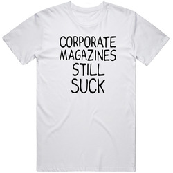 T-Shirt worn by Kurt Cobain Corporate Magazines Still Suck Fan Gift T Shirt