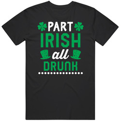 Part Irish All Drunk Funny  St Patricks Day T Shirt