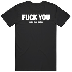 F You Read That Again Meme Gag Cool Fan Gift T Shirt