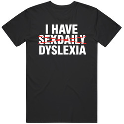 Funny I Have Sex Daily Dyslexia Meme Gag Cool T Shirt
