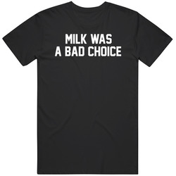 Anchorman Milk Was A Bad Choice Funny Movie Fan v2 T Shirt