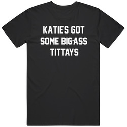 Katie's Got Big A Tittays Viral  Meme Funny Chappelle Show T Shirt