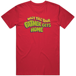 Cool Wait Til Your Father Gets Home Retro Cartoon Fan Gift Graphic v2 T Shirt