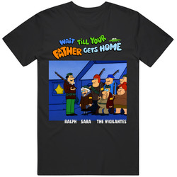 Wait Till Your Father Gets Home Vigilantes Cartoon Retro 70s   Fan T Shirt