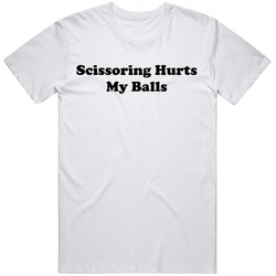 Funny Scissoring Hurts My Balls Cool Graphic T Shirt
