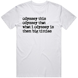 Funny Odyssey Movie Odyssey This and That Meme Gag T Shirt