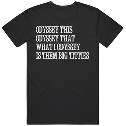 Funny Odyssey Movie Odyssey This And T Meme Gag V4 T Shirt