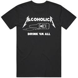 Alcoholica Drink Em All Tee  Beer  Crusher Parody  Fan T Shirt