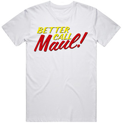 Funny Better Call Maul Parody Meme Gag Gift T Shirt