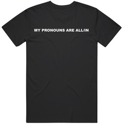 My Pronouns Are All In Funny Poker Fan T Shirt