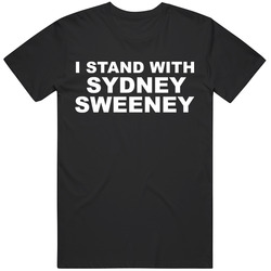 I Stand With Sydney Sweeney Funny Gag Gift Idea v2 T Shirt