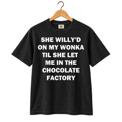 Funny Willy'd On My Wonka Cool Gift Idea Fan T Shirt