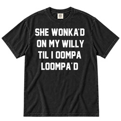 Funny She Wonka'd  On My Willy Cool Gift Idea Fan v2 T Shirt