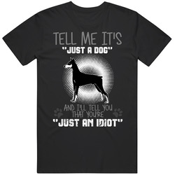 Tell Me Its Just A Dog Idiot Doberman Pinscher Rare Vintage Classic Unisex T Shirt Tell Me Its Just A Dog Idiot Doberman Pinscher Rare Vintage Classic Unisex T Shirt