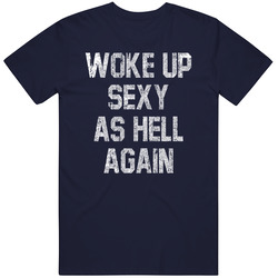 Woke Up Sexy As Hell Again Jlo Vintage Classic Navy Blue T Shirt Woke Up Sexy As Hell Again Jlo Vintage Classic Navy Blue T Shirt