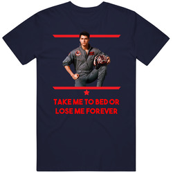 Take Me To Bed Or Lose Me Forever Top Gun Maverick Vintage Classic Navy Blue T Shirt Take Me To Bed Or Lose Me Forever Top Gun Maverick Vintage Classic Navy Blue T Shirt