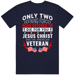 Only Two Forces Have Offered To Die For You Jesus American Veteran Christian Veterans Fan Vintage Classic Navy Blue T Shirt Only Two Forces Have Offered To Die For You Jesus American Veteran Christian Veterans Fan Vintage Classic Navy Blue T Shirt