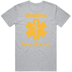 Trust Me I'm A Doctor T Shirt Trust Me I'm A Doctor T Shirt
