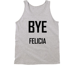Bye Felicia Tanktop Bye Felicia Tanktop