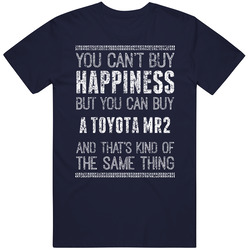You Can't Buy Happiness Toyota Mr2 Car Lover Worn Look Vintage Classic Navy Blue T Shirt You Can't Buy Happiness Toyota Mr2 Car Lover Worn Look Vintage Classic Navy Blue T Shirt