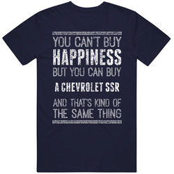 You Can't Buy Happiness Chevrolet Ssr Car Lover Worn Look Vintage Classic Navy Blue T Shirt You Can't Buy Happiness Chevrolet Ssr Car Lover Worn Look Vintage Classic Navy Blue T Shirt