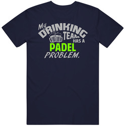 Drinking Team Has Padel Problem Funny Sports Party Vintage Classic Navy Blue T Shirt