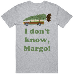 I Don't Know Margo National Lampoons Christmas Vacation Wagon Gift T Shirt