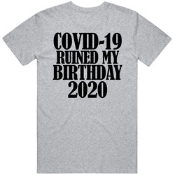 Quarantine Ruined My Birthday 2020 Social Distancing Party Gift T Shirt Quarantine Ruined My Birthday 2020 Social Distancing Party Gift T Shirt