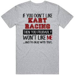 If You Dont Like Kart Racing Cool Active T Shirt If You Dont Like Kart Racing Cool Active T Shirt