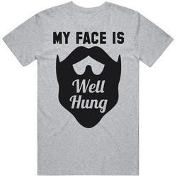 My Face Is Well Hung Funny Beard T Shirt My Face Is Well Hung Funny Beard T Shirt