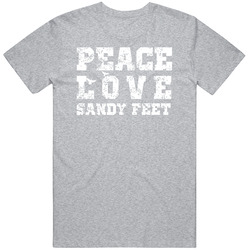 Peace Love Sandy Feet T Shirt Peace Love Sandy Feet T Shirt