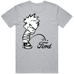 Piss On Ford T Shirt Piss On Ford T Shirt