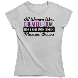 Women Created Equal Maserati Drivers Car Lover Ladies T Shirt Women Created Equal Maserati Drivers Car Lover Ladies T Shirt