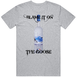 Blame On The Grey Goose Sport Grey T Shirt Blame On The Grey Goose Sport Grey T Shirt