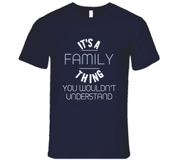 Its A Family Thing You Wouldnt Understand Funny Vintage Classic Navy Blue T Shirt