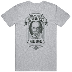 Prof. Heisenberg's Mind Tonic T Shirt Prof. Heisenberg's Mind Tonic T Shirt
