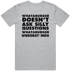 Whataburger Doesn't Ask Stupid Questions Funny Junk Food Restaurant T Shirt Whataburger Doesn't Ask Stupid Questions Funny Junk Food Restaurant T Shirt