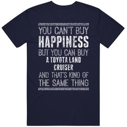 You Can't Buy Happiness Toyota Land Cruiser Car Lover Worn Look Vintage Classic Navy Blue T Shirt You Can't Buy Happiness Toyota Land Cruiser Car Lover Worn Look Vintage Classic Navy Blue T Shirt