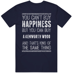 You Can't Buy Happiness Kenworth W900 Car Lover Worn Look Vintage Classic Navy Blue T Shirt You Can't Buy Happiness Kenworth W900 Car Lover Worn Look Vintage Classic Navy Blue T Shirt