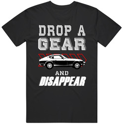 1969 Datsun 240 Z Drop A Gear And Disappear Car Enthusiasts unisex Vintage Classic Black T Shirt 1969 Datsun 240 Z Drop A Gear And Disappear Car Enthusiasts unisex Vintage Classic Black T Shirt
