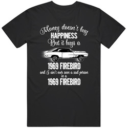 1969 Pontiac Firebird Money Cant Buy Happiness But It Buys Car Enthusiast unisex Vintage Classic Black T Shirt 1969 Pontiac Firebird Money Cant Buy Happiness But It Buys Car Enthusiast unisex Vintage Classic Black T Shirt