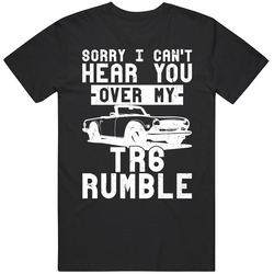 1969 Triumph Tr6 Can't Hear You Over My Car Rumble Worn Look Cool unisex Vintage Classic Black T Shirt 1969 Triumph Tr6 Can't Hear You Over My Car Rumble Worn Look Cool unisex Vintage Classic Black T Shirt