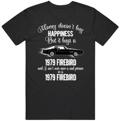 1979 Pontiac Firebird Trans Am Money Cant Buy Happiness But It Buys Car Enthusiast unisex Vintage Classic Black T Shirt 1979 Pontiac Firebird Trans Am Money Cant Buy Happiness But It Buys Car Enthusiast unisex Vintage Classic Black T Shirt