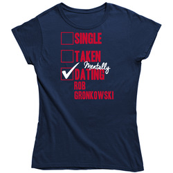Single Taken Mentally Dating Rob Gronkowski New England Football Sports Athlete Vintage Unisex Classic Ladies T Shirt Single Taken Mentally Dating Rob Gronkowski New England Football Sports Athlete Vintage Unisex Classic Ladies T Shirt