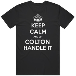 Keep Calm And Let Colton Handle It Custom Last Name Family Vintage Unisex Classic T Shirt Keep Calm And Let Colton Handle It Custom Last Name Family Vintage Unisex Classic T Shirt