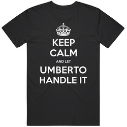 Keep Calm And Let Umberto Handle It Custom First Name Vintage Unisex Classic T Shirt Keep Calm And Let Umberto Handle It Custom First Name Vintage Unisex Classic T Shirt
